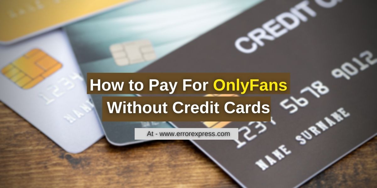 How to Use Onlyfans Without a Credit Card?