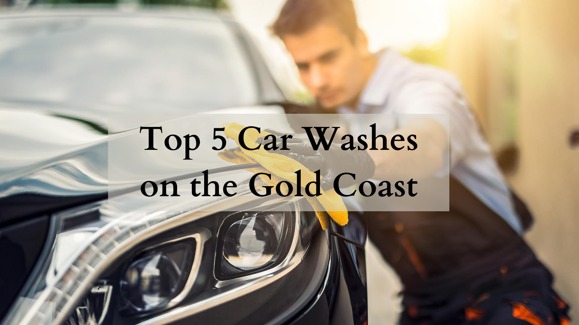 Top 5 Car Washes on the Gold Coast