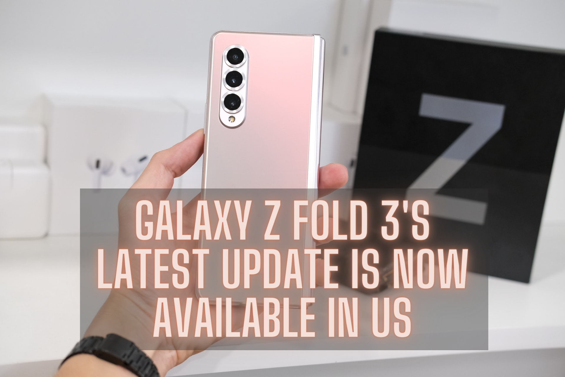 Galaxy Z Fold 3's Latest Update Is Now Available In US