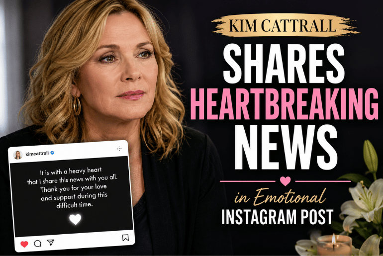 Kim Cattrall Shares Heartbreaking News in Emotional Instagram Post