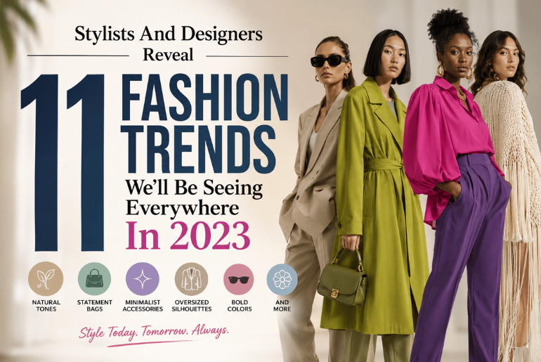 Stylists And Designers Reveal 11 Fashion Trends We'll Be Seeing Everywhere In 2023