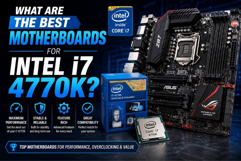 What Are The Best Motherboards For Intel i7 4770k