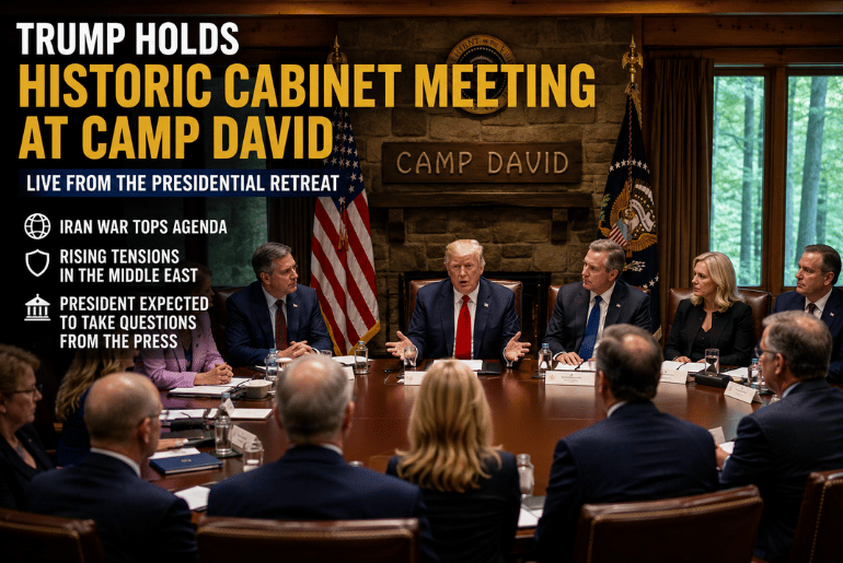 Trump Brings Cabinet Meeting to Camp David as Iran War and Global Tensions Mount