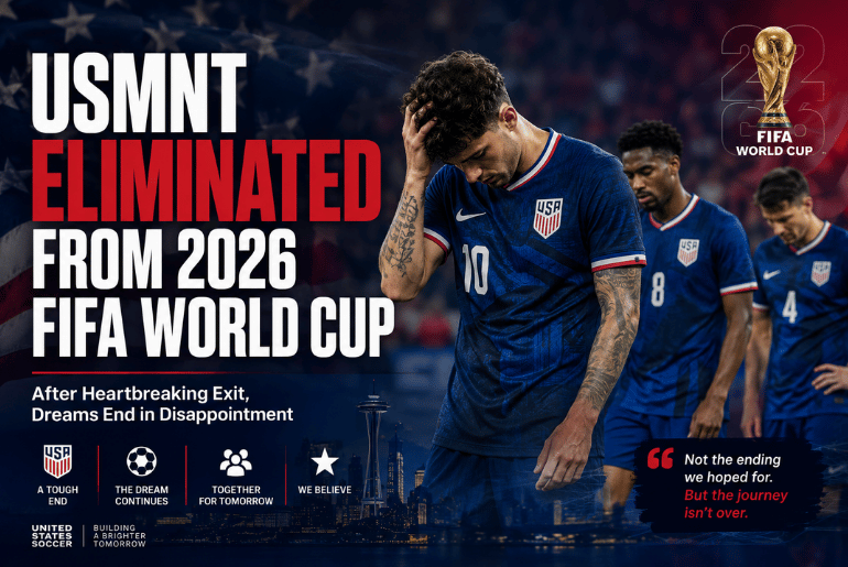 USMNT Eliminated From 2026 FIFA World Cup After Heartbreaking Exit