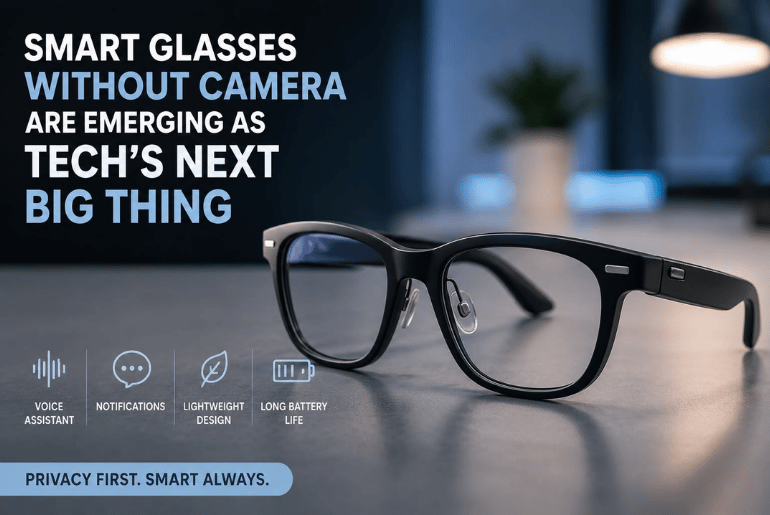 Smart Glasses Without Cameras Are Emerging as Tech's Next Big Trend