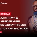 How Justin Haynes Built an Independent Fashion Legacy Through Evolution and Innovation
