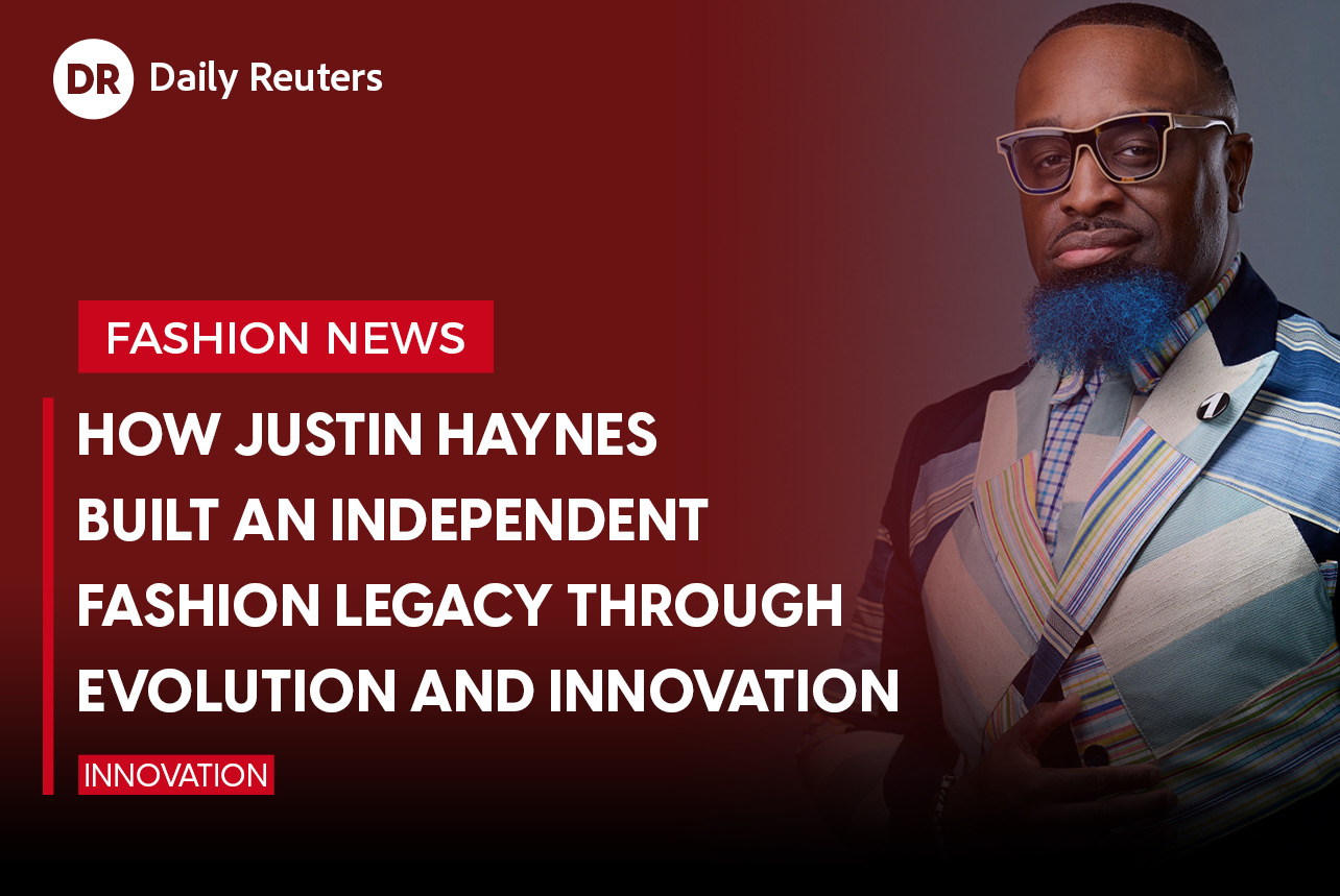Justin Haynes Built an Independent Fashion Legacy Through Evolution and Innovation for DailyReuters